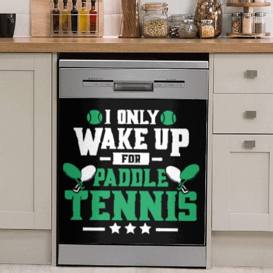 I Only Wake Up for Paddle Tennis Dish Washer Covers