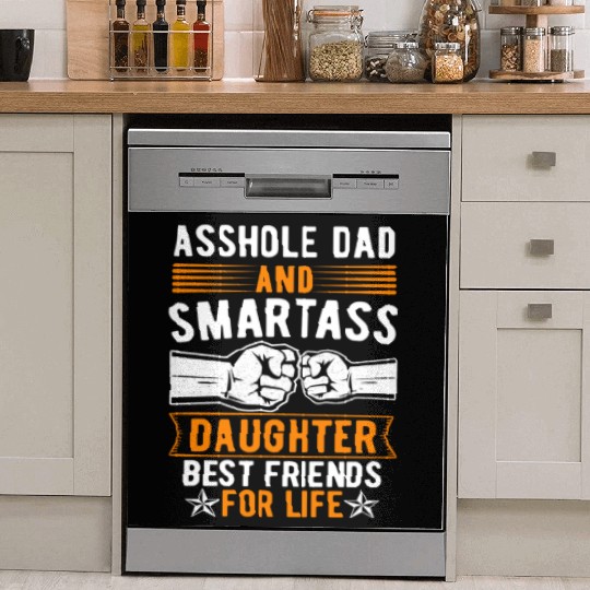 Asshole Dad And Smartass Daughter Best Friends Dish Washer Covers