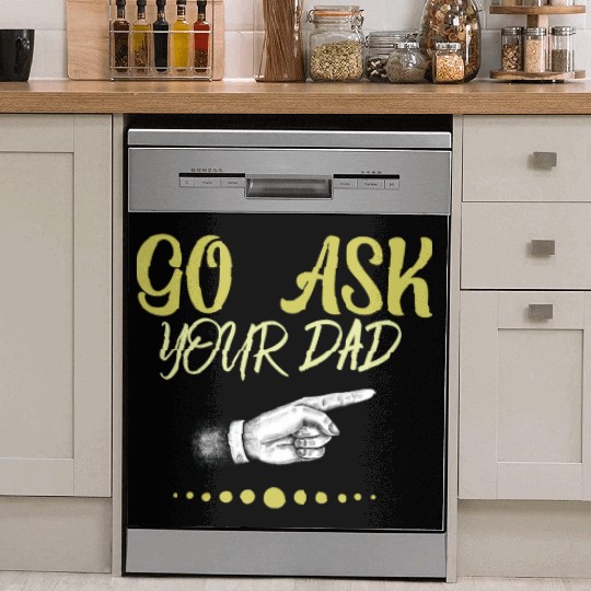 go ask your dad Dish Washer Covers