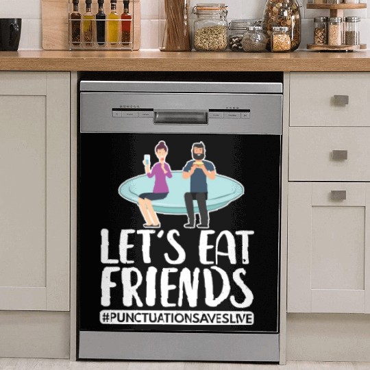 Lets Eat Friends Punctuation Saves Lives Cooking Dish Washer Covers