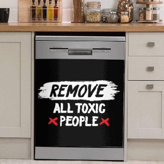 Remove All Toxic People Slogan Dish Washer Covers