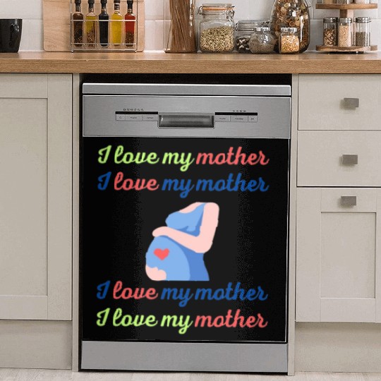 I love my mother. Dish Washer Covers