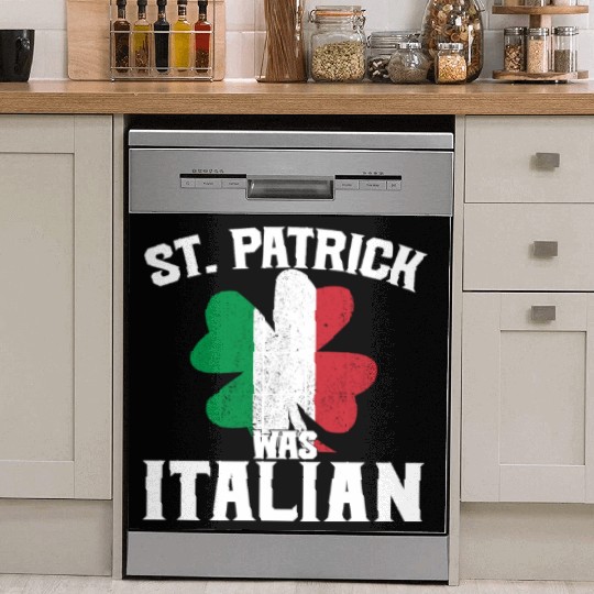 Funny St. Patrick's Day St. Patrick Was Italian Dish Washer Covers