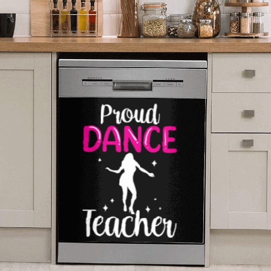 Proud Dance Teacher Girl Dancer Dancing Teach Dish Washer Covers
