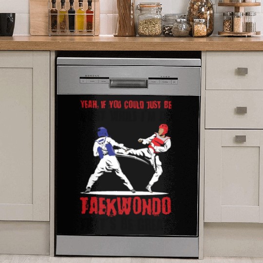 I'm do Taekwondo that'd be great Dish Washer Covers