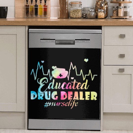 Cute Educated Drug Dealer Nurse Life Funny Nurse Dish Washer Covers