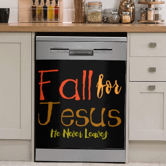 Fall For Jesus, He Never Leaves 4 Dish Washer Covers