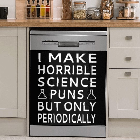 I Make Horrible Science Puns But Only Periodicalll Dish Washer Covers