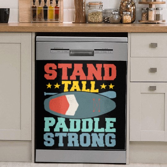 Stand Tall, Paddle Strong. Stand Up Paddle Board Dish Washer Covers