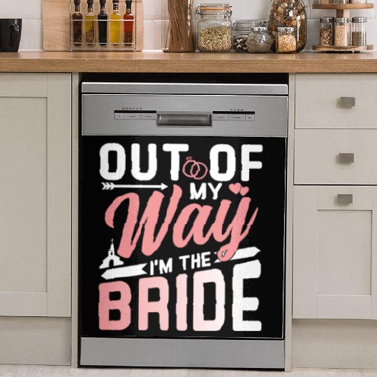 Out Of My Way I'm The Bride Bachelorette Wedding Dish Washer Covers
