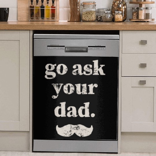 Go ask your dad Dish Washer Covers