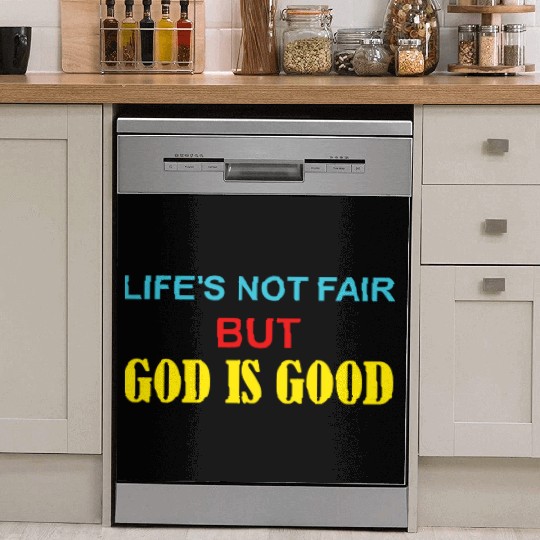 Life's Not Fair But God Is Good Dish Washer Covers