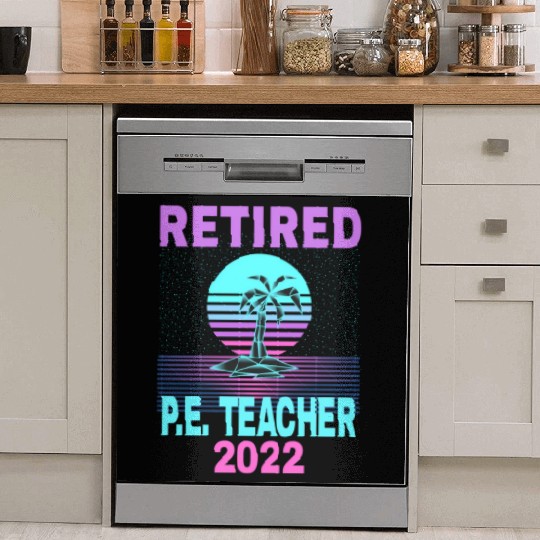 Retired P E Teacher 2022 Beach Retirement Dish Washer Covers