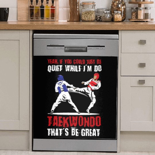 I'm do Taekwondo that'd be great Dish Washer Covers