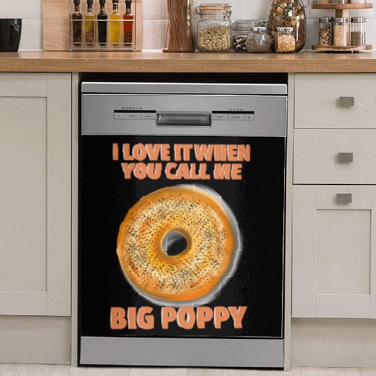 I Love It When You Call Me Big Poppy A Bagel Dish Washer Covers