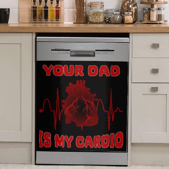 Your Dad Is My Cardio Funny Gym Saying For Fitness Dish Washer Covers