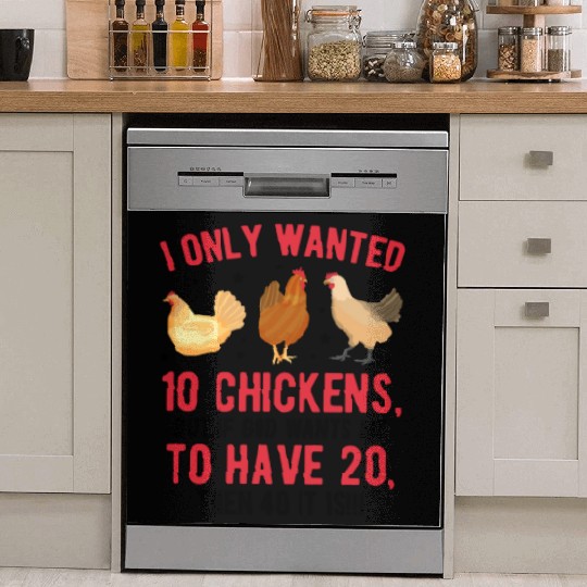Funny I Only Wanted 10 Chickens Dish Washer Covers