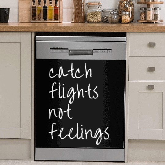 Catch Flights Not Feelings Travel For Dish Washer Covers