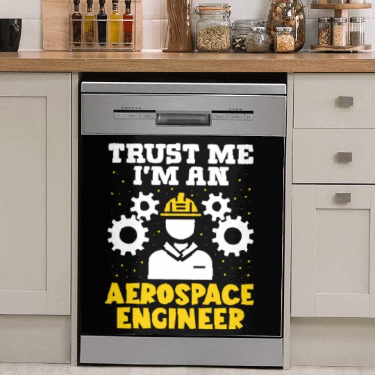 Trust me im an aerospace engineer rocket scientist Dish Washer Covers