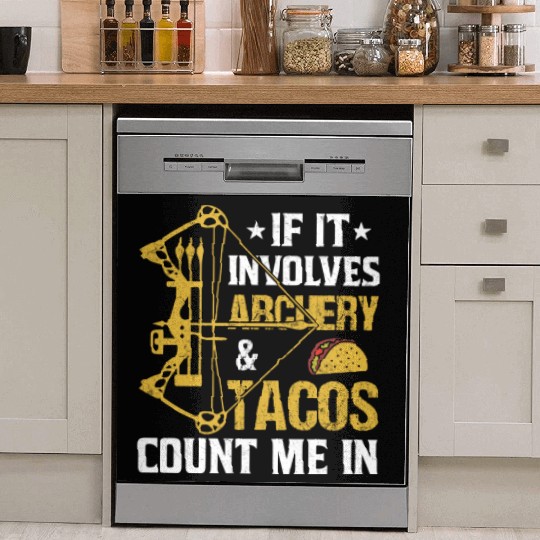 If It Involves Archery Tacos Count Me In Dish Washer Covers