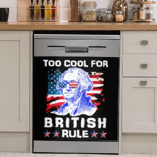 George Washington Too cool for British Rule US Dish Washer Covers