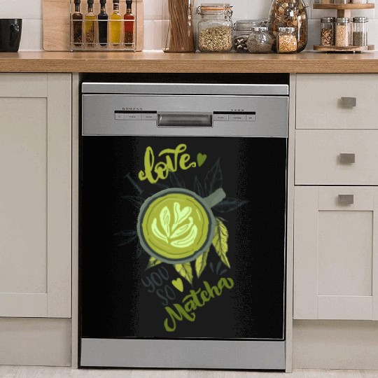 I Love You So Matcha Tea Latte Lover Dish Washer Covers