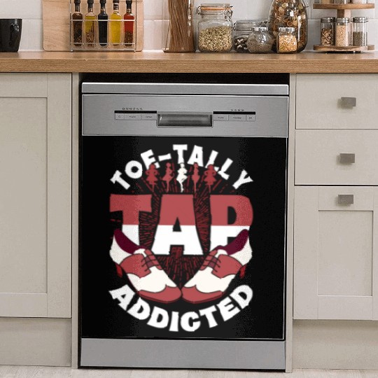 Tap Dance Tap Dancer Toe-Tally Tap Addicted Dish Washer Covers