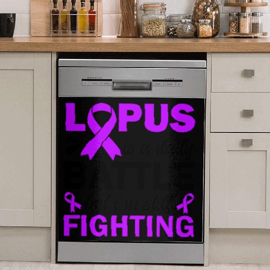 Lupus Is A Daily Battle But I'm Still Fighting Dish Washer Covers