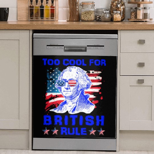 George Washington Too cool for British Rule US Dish Washer Covers