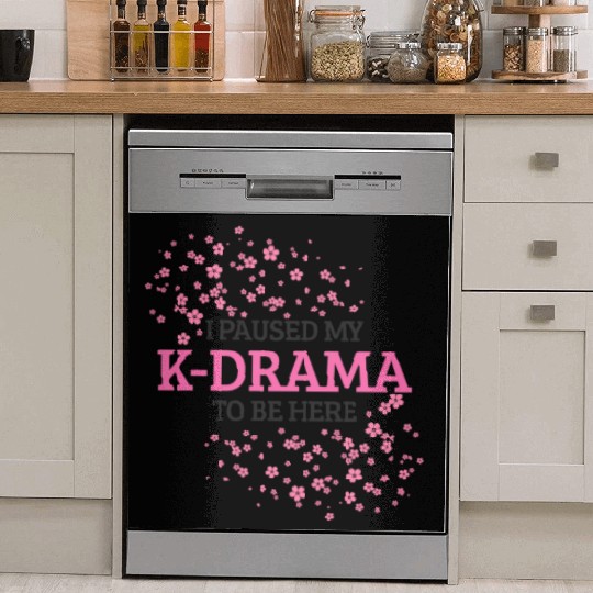 I Paused My K-Drama To Be Here K-Pop Korean Dish Washer Covers