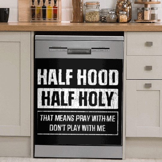 Half Hood Half Holy Sarcasm Sayings Dish Washer Covers