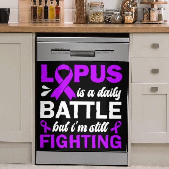 Lupus Is A Daily Battle But I'm Still Fighting Dish Washer Covers