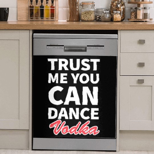 Trust me you can dance vodka tumblr Dish Washer Covers