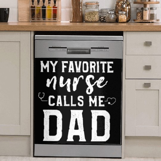 My Favorite Nurse Calls Me Dad Son Daughter Nurse Dish Washer Covers