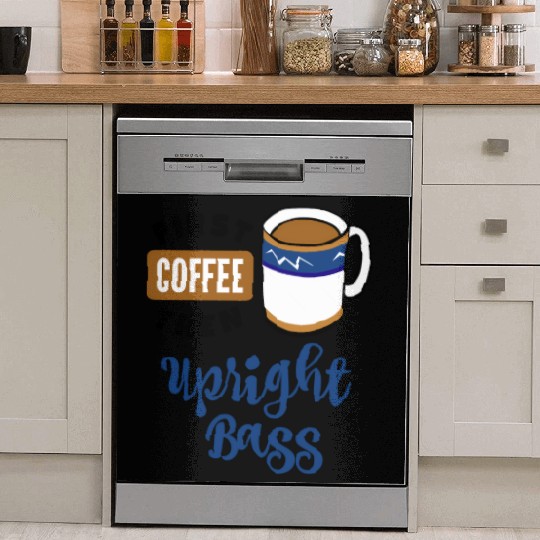 First Coffee Then Upright Bass Music Double Bassis Dish Washer Covers