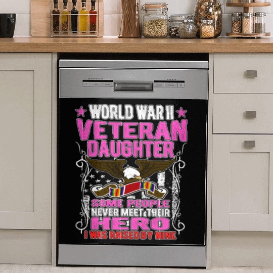 Proud World War 2 Veteran Daughter I Was Raised By Dish Washer Covers