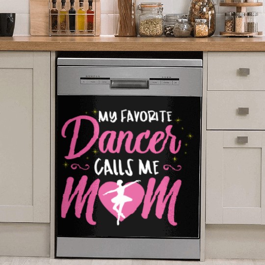 My Favorite Dancer Calls Me Mom Ballet Mom Dish Washer Covers