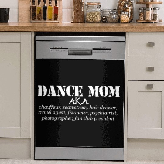 Dance Mom - Aka Chauffeur Seamstress Dance Mom Dish Washer Covers
