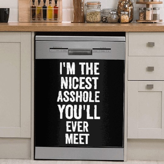 i m the nicest asshole you will ever meet tumblr Dish Washer Covers