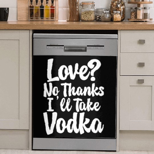 Love, No Thanks, I'll Take Vodka Dish Washer Covers