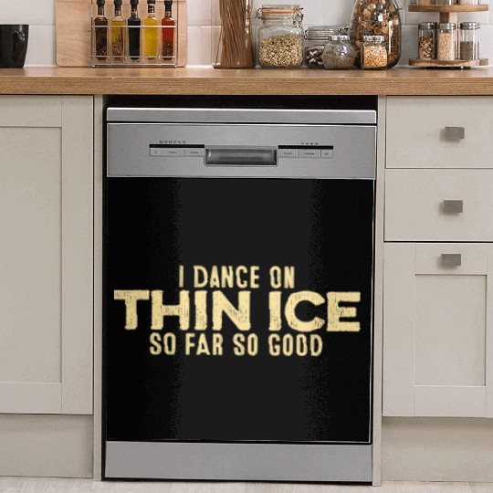 I Dance On Thin Ice So Far So Good Funny Cool Dish Washer Covers