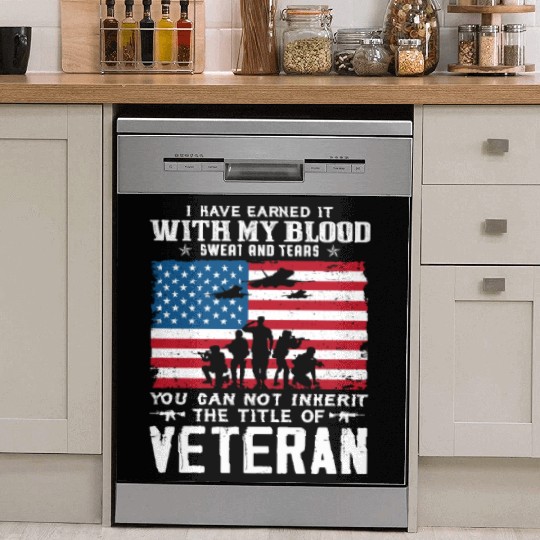 I Have Earned It With My Blood Sweat Tears Veteran Dish Washer Covers