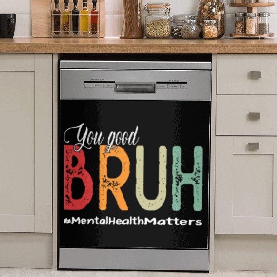 You Good Bruh Mental Health Counselor Therapist Dish Washer Covers