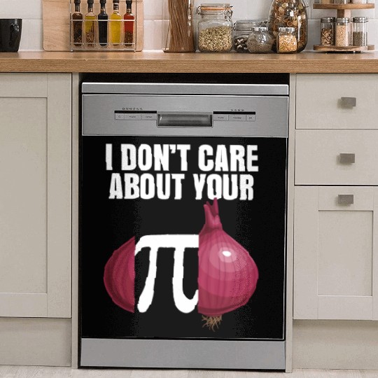 I Don't Care About Your Opinion Onion Pi Math Joke Dish Washer Covers