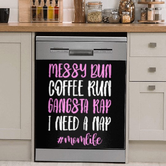 Messy Bun Coffee Run Gangsta Rap #Momlife Dish Washer Covers