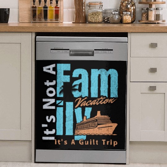 It s not a Family Vacation It s A Guilt Trip Joke Dish Washer Covers