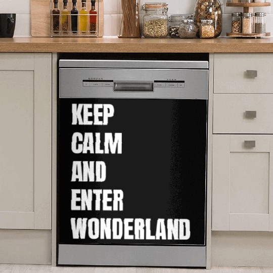 Keep Calm and Enter Wonderland Typography Dish Washer Covers