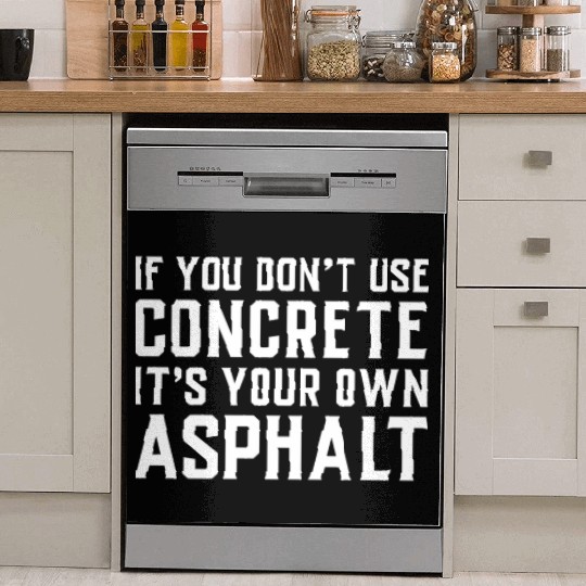 If You Don t Use Concrete It s Your Own Asphalt Dish Washer Covers