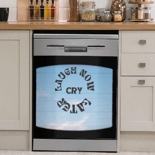 LAUGH NOW CRY LATER NEW DESIGN OBO87 Dish Washer Covers