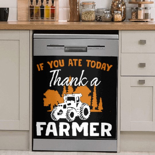 If You Ate Today Thank A Farmer Farmer Dish Washer Covers